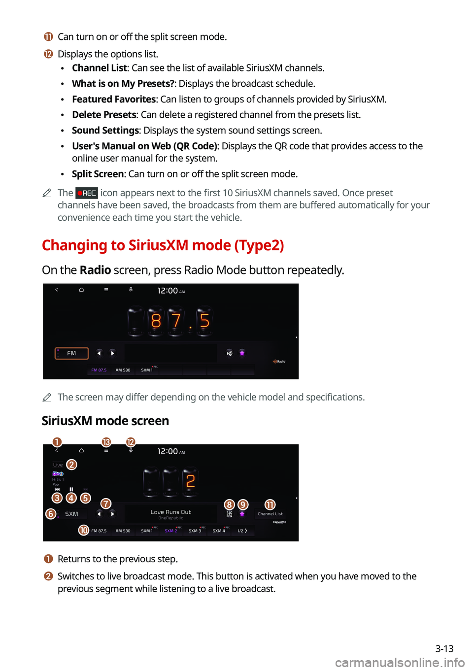 KIA SOUL 2022 Navigation System Quick Reference Guide 3-13
k k Can turn on or off the split screen mode.
l l Displays the options list.
\225Channel List: Can see the list of available SiriusXM channels.
\225What is on My Presets?: Displays the broadcas KIA SOUL 2022 Navigation System Quick Reference Guide 3-13
k k Can turn on or off the split screen mode.
l l Displays the options list.
\225Channel List: Can see the list of available SiriusXM channels.
\225What is on My Presets?: Displays the broadcas