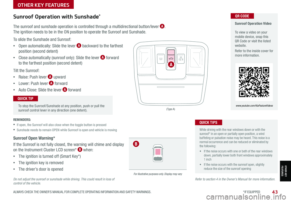 KIA SOUL 2021 Features and Functions Guide ALWAYS CHECK THE OWNER’S MANUAL FOR COMPLETE OPER ATING INFORMATION AND SAFET Y WARNINGS. *IF EQUIPPED 43
OTHER KEY FEATURES
OTHER KEY FEATURES
( Type A )
For illustrative purposes only. Display may KIA SOUL 2021 Features and Functions Guide ALWAYS CHECK THE OWNER’S MANUAL FOR COMPLETE OPER ATING INFORMATION AND SAFET Y WARNINGS. *IF EQUIPPED 43
OTHER KEY FEATURES
OTHER KEY FEATURES
( Type A )
For illustrative purposes only. Display may