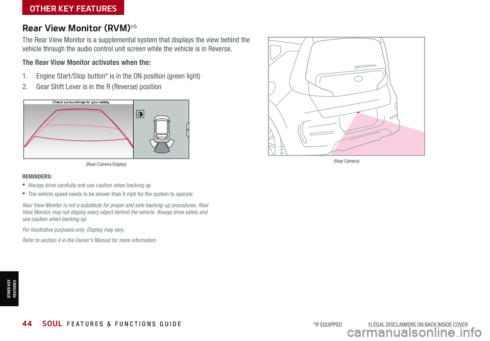 KIA SOUL 2021 Features and Functions Guide 44SOUL FEATURES & FUNCTIONS GUIDE*IF EQUIPPED †LEGAL DISCL AIMERS ON BACK INSIDE COVER
OTHER KEY FEATURES
OTHER KEY FEATURES
(Rear Camera)(Rear-Camera Display)
P
R
N
DSHIFTL OC KIA SOUL 2021 Features and Functions Guide 44SOUL FEATURES & FUNCTIONS GUIDE*IF EQUIPPED †LEGAL DISCL AIMERS ON BACK INSIDE COVER
OTHER KEY FEATURES
OTHER KEY FEATURES
(Rear Camera)(Rear-Camera Display)
P
R
N
DSHIFTL OC