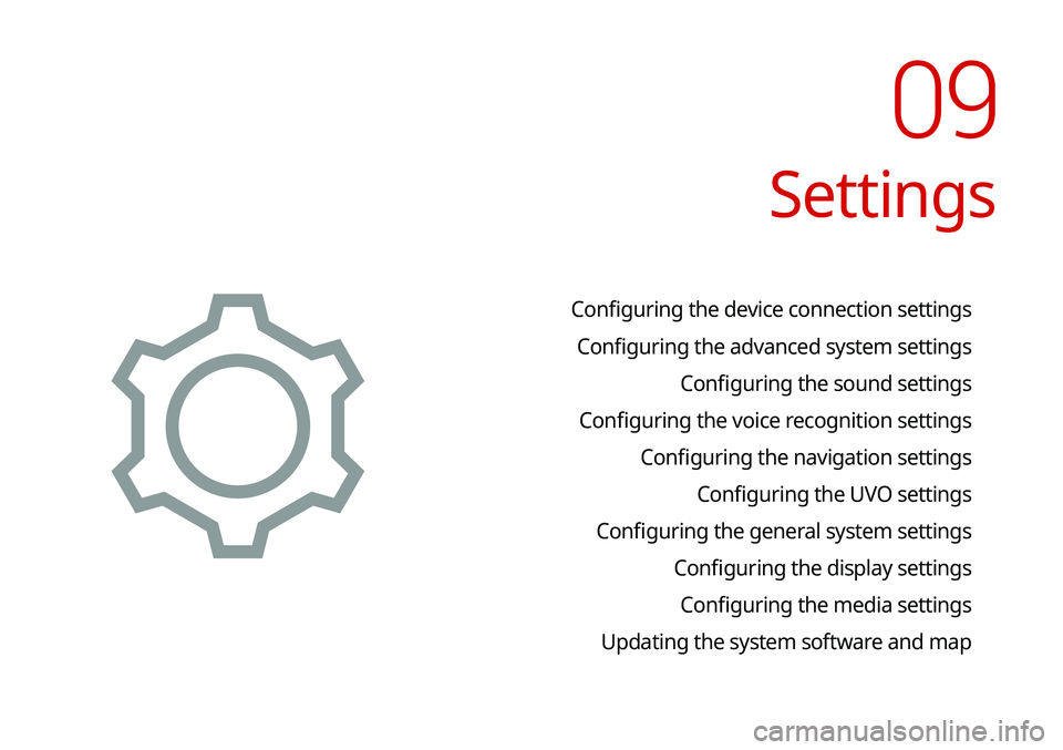 KIA SOUL 2020 Navigation System Quick Reference Guide Settings
Configuring the device connection settingsConfiguring the advanced system settings Configuring the sound settings
Configuring the voice recognition settings Configuring the navigation setting KIA SOUL 2020 Navigation System Quick Reference Guide Settings
Configuring the device connection settingsConfiguring the advanced system settings Configuring the sound settings
Configuring the voice recognition settings Configuring the navigation setting