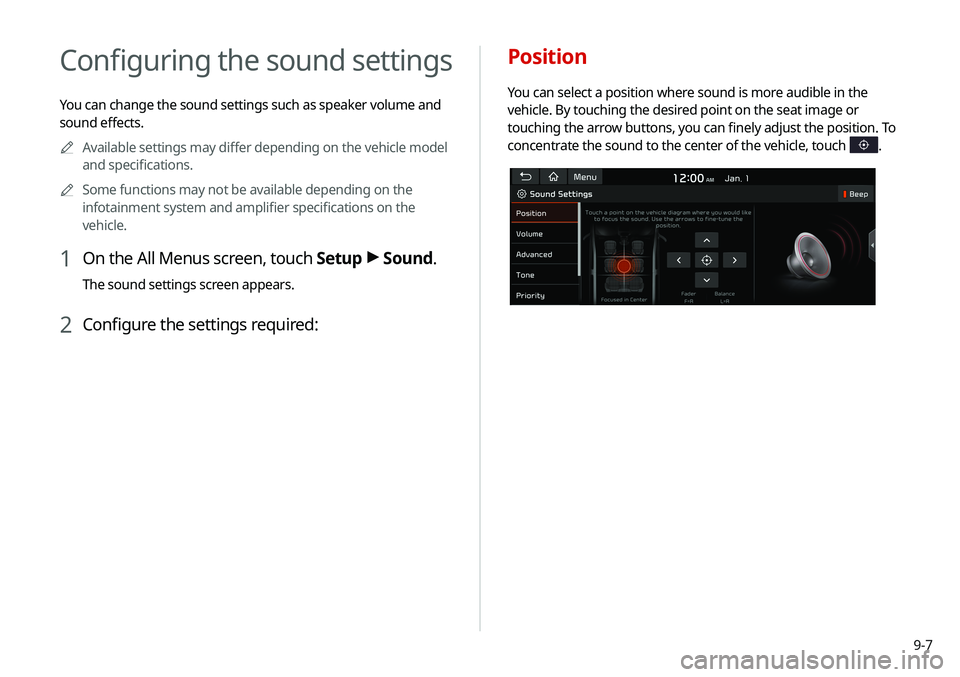 KIA SOUL 2020 Navigation System Quick Reference Guide 9-7
Configuring the sound settings
You can change the sound settings such as speaker volume and
sound effects.0000
A
Available settings may differ depending on the vehicle model
and specifications.
KIA SOUL 2020 Navigation System Quick Reference Guide 9-7
Configuring the sound settings
You can change the sound settings such as speaker volume and
sound effects.0000
A
Available settings may differ depending on the vehicle model
and specifications.