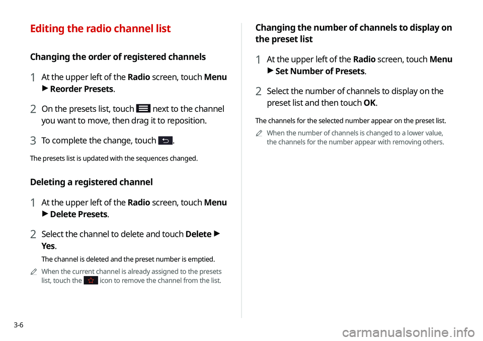 KIA SOUL 2020 Navigation System Quick Reference Guide 3-6
Changing the number of channels to display on
the preset list
1 At the upper left of the Radio screen, touch Menu
> Set Number of Presets.
2 Select the number of channels to display on the
pres KIA SOUL 2020 Navigation System Quick Reference Guide 3-6
Changing the number of channels to display on
the preset list
1 At the upper left of the Radio screen, touch Menu
> Set Number of Presets.
2 Select the number of channels to display on the
pres