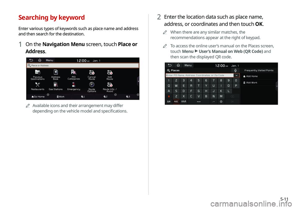 KIA SOUL 2020 Navigation System Quick Reference Guide 5-11
2 Enter the location data such as place name,
address, or coordinates and then touch OK.
0000
A
When there are any similar matches, the
recommendations appear at the right of keypad.
0000
A
To KIA SOUL 2020 Navigation System Quick Reference Guide 5-11
2 Enter the location data such as place name,
address, or coordinates and then touch OK.
0000
A
When there are any similar matches, the
recommendations appear at the right of keypad.
0000
A
To