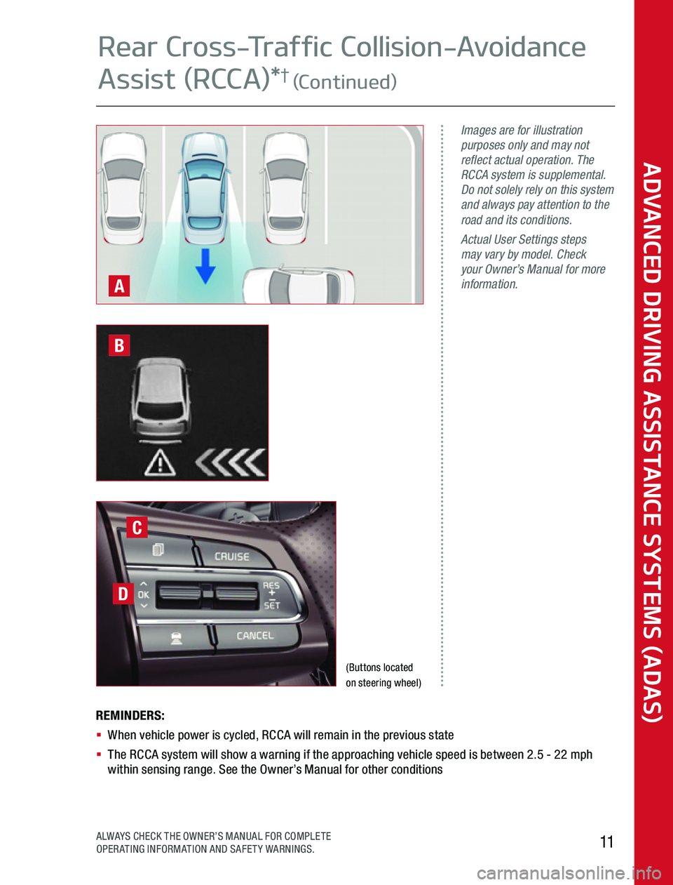 KIA SOUL 2020 Advanced Driving Assistance System REMINDERS:§ When vehicle power is cycled, RCCA will remain in the previous state§ The RCCA system will show a warning if the approaching vehicle speed is between 2 5 - 22 mph within sensing ran KIA SOUL 2020 Advanced Driving Assistance System REMINDERS:§ When vehicle power is cycled, RCCA will remain in the previous state§ The RCCA system will show a warning if the approaching vehicle speed is between 2 5 - 22 mph within sensing ran