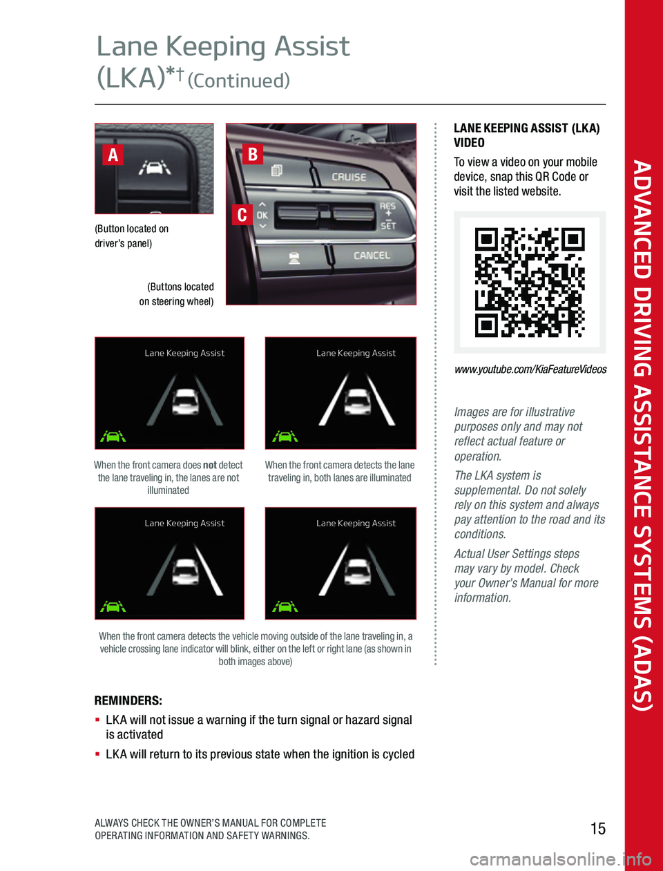 KIA SOUL 2020 Advanced Driving Assistance System Images are for illustrative purposes only and may not reflect actual feature or operation.The LKA system is supplemental. Do not solely rely on this system and always pay attention to the road and its KIA SOUL 2020 Advanced Driving Assistance System Images are for illustrative purposes only and may not reflect actual feature or operation.The LKA system is supplemental. Do not solely rely on this system and always pay attention to the road and its