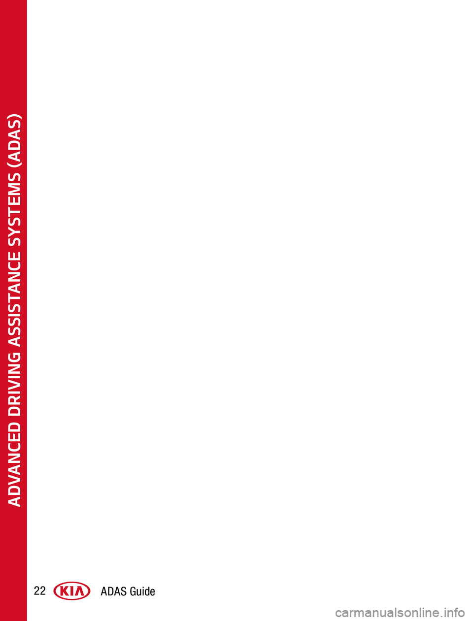 KIA SOUL 2020  Advanced Driving Assistance System ADAS Guide22
ADVANCED DRIVING ASSISTANCE SYSTEMS (ADAS)  