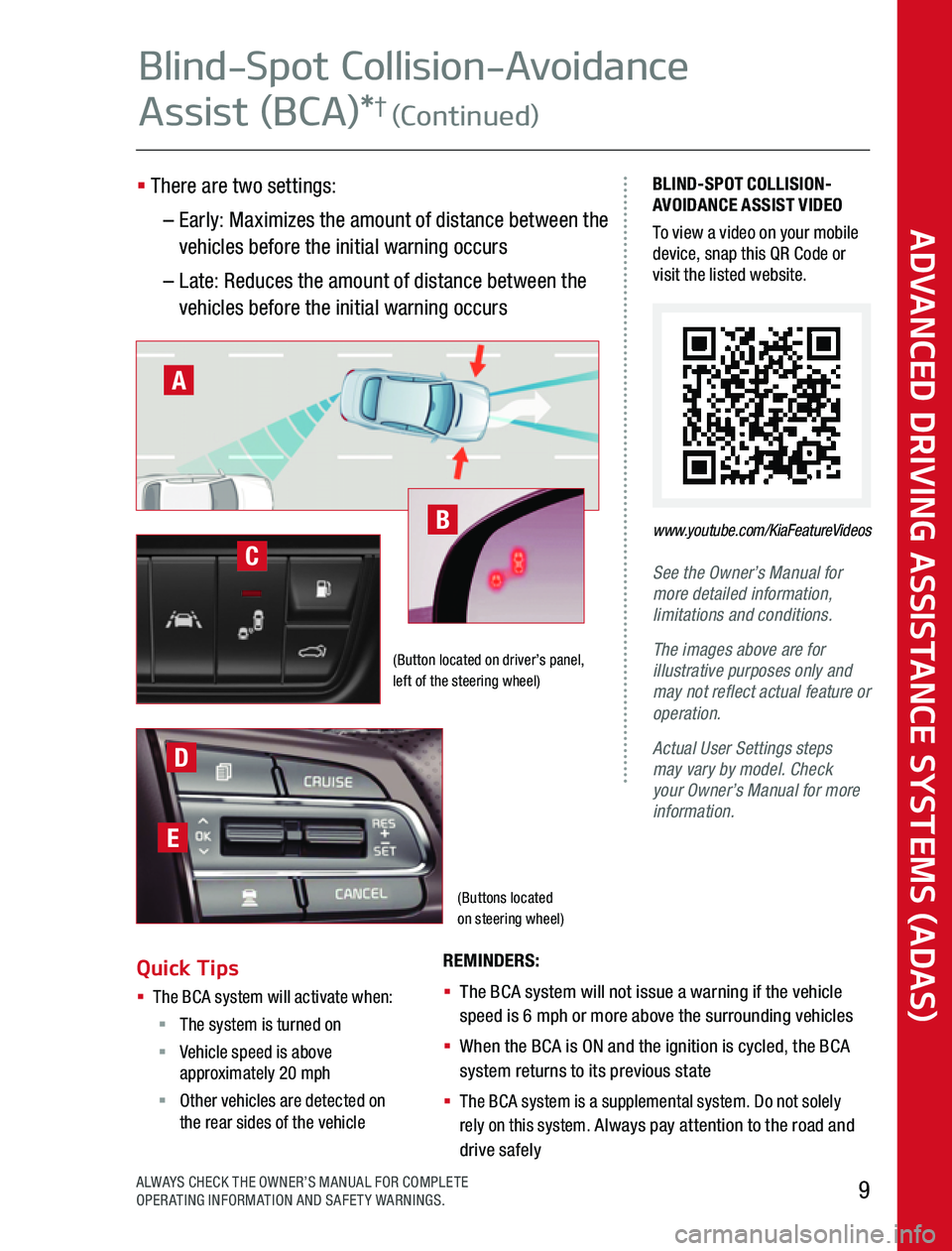 KIA SOUL 2020  Advanced Driving Assistance System (Buttons located  on steering wheel)
BLIND-SPOT COLLISION-AVOIDANCE ASSIST VIDEOTo view a video on your mobile device, snap this QR Code or visit the listed website  
See the Owner’s Manual for more