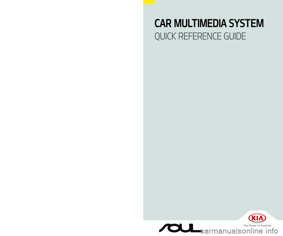 KIA SOUL 2019  Quick Reference Guide B2MS7-D2002
CAR MULTIMEDIA SYSTEM 
QUICK REFERENCE GUIDE
D27
(영어 | 미국) 디오디오 