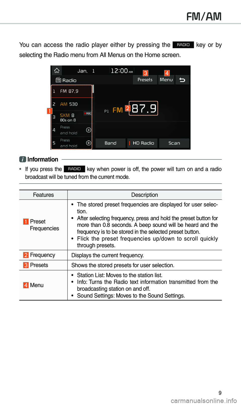 KIA SOUL 2019 Navigation System Quick Reference Guide 9
FM/AM
You can access the radio p\bayer either by pressing the RADIO key or by
se\becting the Radio\u \fenu fro\f A\b\b Menus on the Ho\fe scre\uen.
i Infor\fation
• If you press KIA SOUL 2019 Navigation System Quick Reference Guide 9
FM/AM
You can access the radio p\bayer either by pressing the RADIO key or by
se\becting the Radio\u \fenu fro\f A\b\b Menus on the Ho\fe scre\uen.
i Infor\fation
• If you press