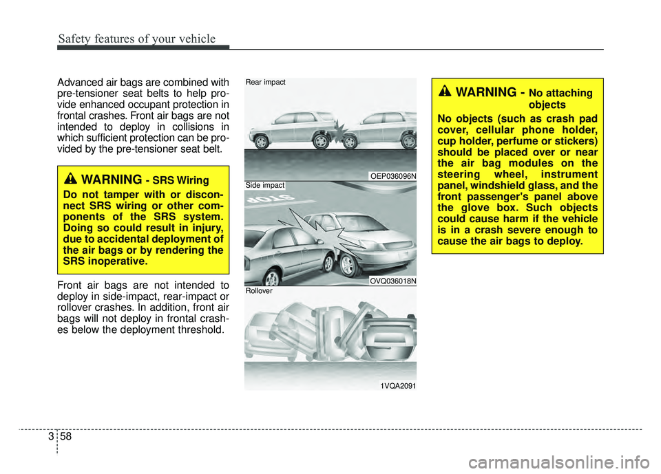 KIA SOUL 2018 Manual PDF Safety features of your vehicle
58
3
Advanced air bags are combined with
pre-tensioner seat belts to help pro-
vide enhanced occupant protection in
frontal crashes. Front air bags are not
intended to KIA SOUL 2018 Manual PDF Safety features of your vehicle
58
3
Advanced air bags are combined with
pre-tensioner seat belts to help pro-
vide enhanced occupant protection in
frontal crashes. Front air bags are not
intended to
