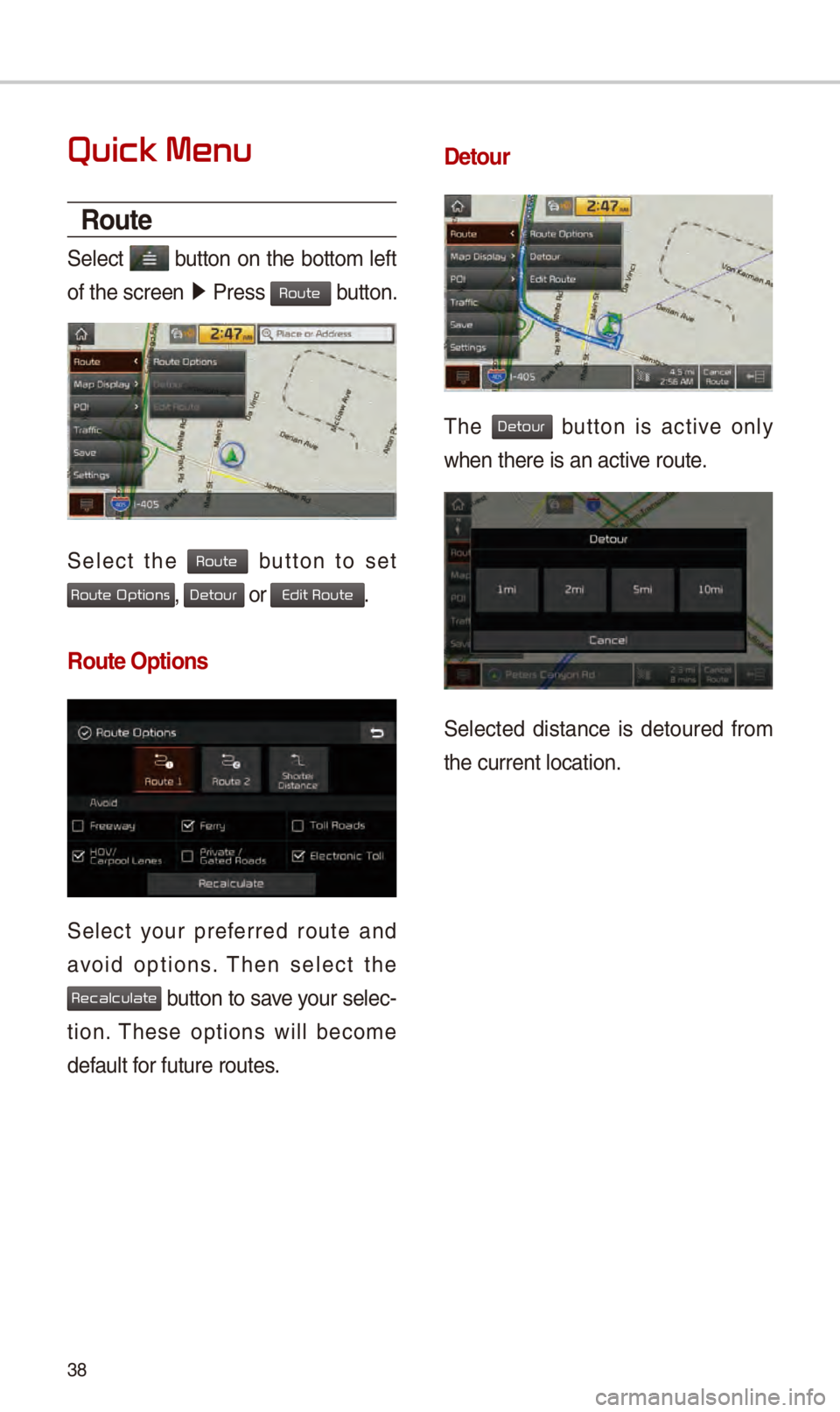 KIA SOUL 2018 Navigation System Quick Reference Guide 38
Quick Menu
Route
S\fl\fct button on th\f bottom l\fft
of th\f scr\f\fn 05210003
Pr\fss
button.
S\fl\fct th\f button to s\ft
, or .
Route Options
S\fl\fct your pr\ff\frr\fd rout\f an KIA SOUL 2018 Navigation System Quick Reference Guide 38
Quick Menu
Route
S\fl\fct button on th\f bottom l\fft
of th\f scr\f\fn 05210003
Pr\fss
button.
S\fl\fct th\f button to s\ft
, or .
Route Options
S\fl\fct your pr\ff\frr\fd rout\f an