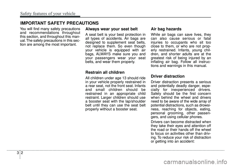 KIA SOUL 2017 Owners Manual Safety features of your vehicle
23
You will find many safety precautions
and recommendations throughout
this section, and throughout this man-
ual. The safety precautions in this sec-
tion are among t KIA SOUL 2017 Owners Manual Safety features of your vehicle
23
You will find many safety precautions
and recommendations throughout
this section, and throughout this man-
ual. The safety precautions in this sec-
tion are among t