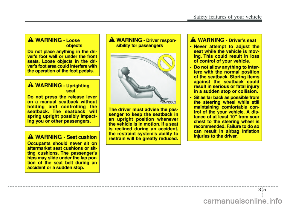 KIA SOUL 2017 Owners Manual 35
Safety features of your vehicle
WARNING- Uprightingseat
Do not press the release lever
on a manual seatback without
holding and controlling the
seatback. The seatback will
spring upright possibly i KIA SOUL 2017 Owners Manual 35
Safety features of your vehicle
WARNING- Uprightingseat
Do not press the release lever
on a manual seatback without
holding and controlling the
seatback. The seatback will
spring upright possibly i