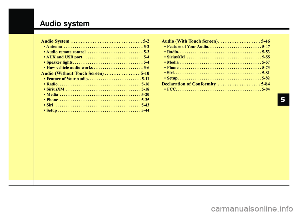KIA SOUL 2017 Owners Manual Audio system
Audio System . . . . . . . . . . . . . . . . . . . . . . . . . . . . . . 5-2
• Antenna . . . . . . . . . . . . . . . . . . . . . . . . . . . . . . . . . . . . \
. 5-2
• Audio remote c KIA SOUL 2017 Owners Manual Audio system
Audio System . . . . . . . . . . . . . . . . . . . . . . . . . . . . . . 5-2
• Antenna . . . . . . . . . . . . . . . . . . . . . . . . . . . . . . . . . . . . \
. 5-2
• Audio remote c