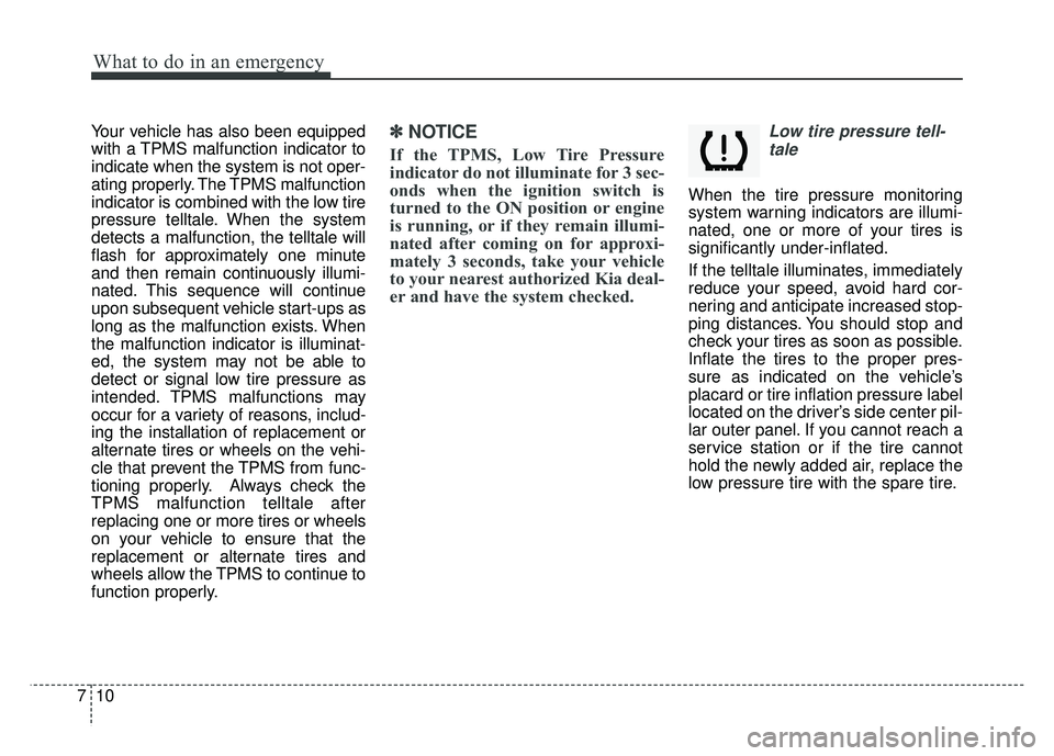 KIA SOUL 2017 Owners Manual What to do in an emergency
10
7
Your vehicle has also been equipped
with a TPMS malfunction indicator to
indicate when the system is not oper-
ating properly. The TPMS malfunction
indicator is combine KIA SOUL 2017 Owners Manual What to do in an emergency
10
7
Your vehicle has also been equipped
with a TPMS malfunction indicator to
indicate when the system is not oper-
ating properly. The TPMS malfunction
indicator is combine