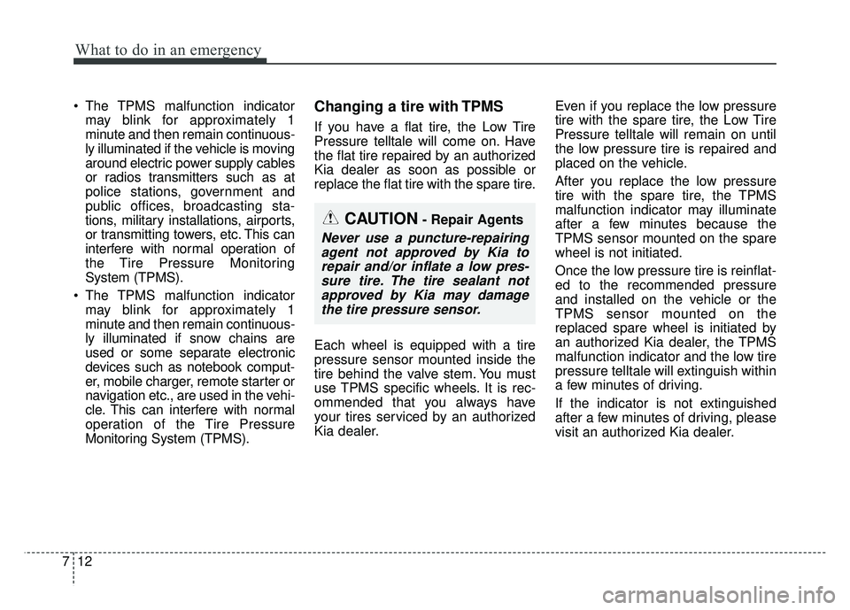 KIA SOUL 2017 Owners Manual What to do in an emergency
12
7
The TPMS malfunction indicator
may blink for approximately 1
minute and then remain continuous-
ly illuminated if the vehicle is moving
around electric power supply ca KIA SOUL 2017 Owners Manual What to do in an emergency
12
7
The TPMS malfunction indicator
may blink for approximately 1
minute and then remain continuous-
ly illuminated if the vehicle is moving
around electric power supply ca