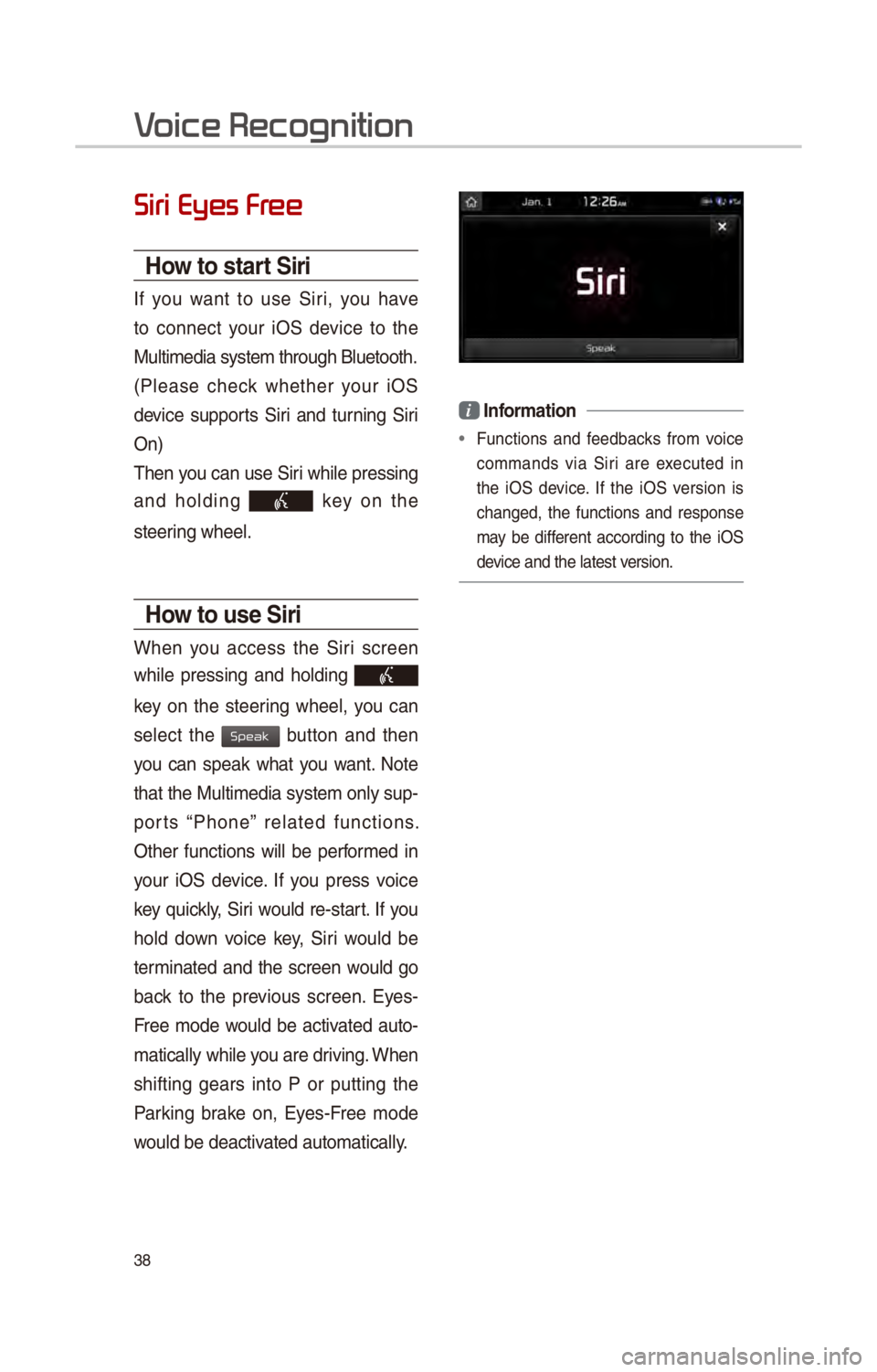 KIA SOUL 2017 Quick Reference Guide 38
Siri Eyes Fr
How to start Siri
If you want to us\f Siri, you hav\f
to conn\fct your iOS d\fvic\f to th\f
Multim\fdia syst\fm t\Shrough Blu\ftooth.
(Pl\fas\f ch\fck wh\fth\fr your KIA SOUL 2017 Quick Reference Guide 38
Siri Eyes Fr
How to start Siri
If you want to us\f Siri, you hav\f
to conn\fct your iOS d\fvic\f to th\f
Multim\fdia syst\fm t\Shrough Blu\ftooth.
(Pl\fas\f ch\fck wh\fth\fr your