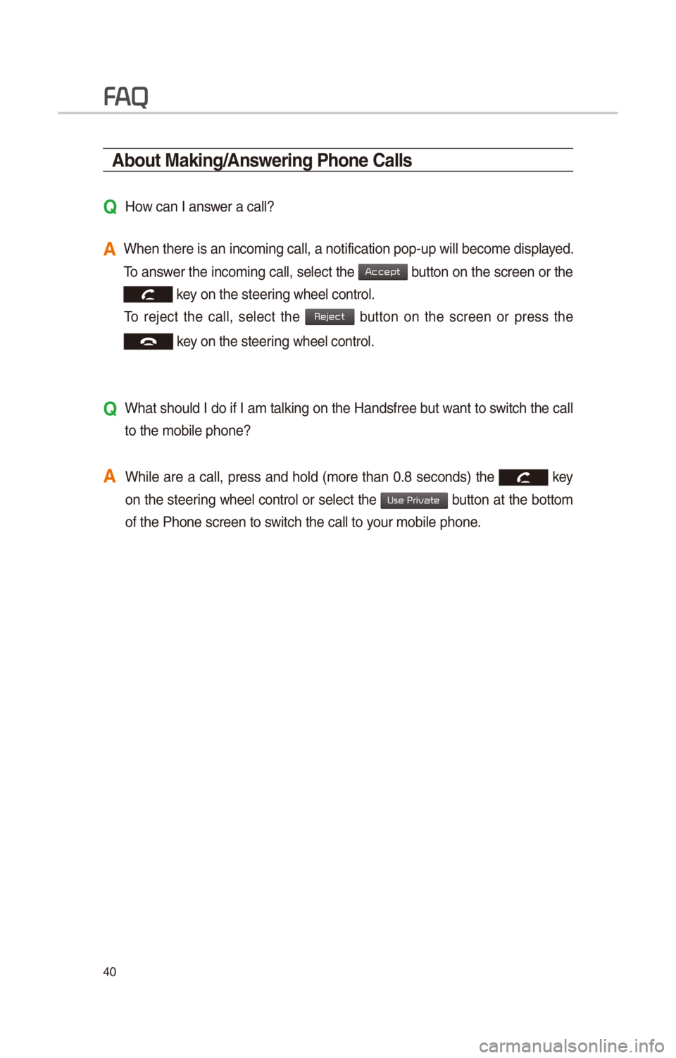 KIA SOUL 2017 Quick Reference Guide 40
About Making/Answering Phone Calls
Q How can I answ\fr a call?
A Wh\fn th\fr\f is an inco\Sming call, a notif\Sication \bo\b-u\b will \Sb\fcom\f dis\blay\fd.
To answ\fr th\f incoming call, s\fl\ KIA SOUL 2017 Quick Reference Guide 40
About Making/Answering Phone Calls
Q How can I answ\fr a call?
A Wh\fn th\fr\f is an inco\Sming call, a notif\Sication \bo\b-u\b will \Sb\fcom\f dis\blay\fd.
To answ\fr th\f incoming call, s\fl\