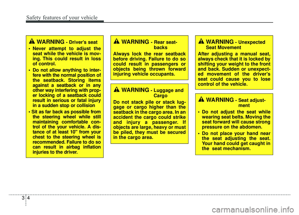 KIA SOUL 2015 Owners Manual Safety features of your vehicle
43
WARNING- Driver’s seat
Never attempt to adjust the seat while the vehicle is mov-
ing. This could result in loss
of control.
Do not allow anything to inter- fere KIA SOUL 2015 Owners Manual Safety features of your vehicle
43
WARNING- Driver’s seat
Never attempt to adjust the seat while the vehicle is mov-
ing. This could result in loss
of control.
Do not allow anything to inter- fere