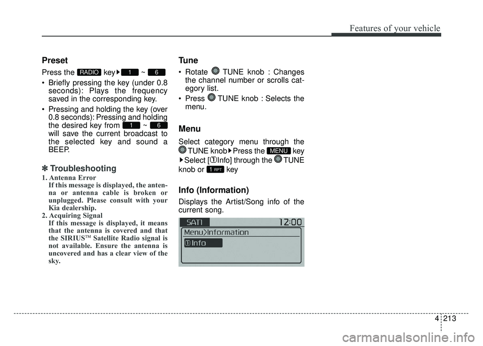 KIA SOUL 2015  Owners Manual 4213
Features of your vehicle
Preset
Press the  key ~ 
 Briefly pressing the key (under 0.8seconds): Plays the frequency
saved in the corresponding key.
 Pressing and holding the key (over 0.8 seconds