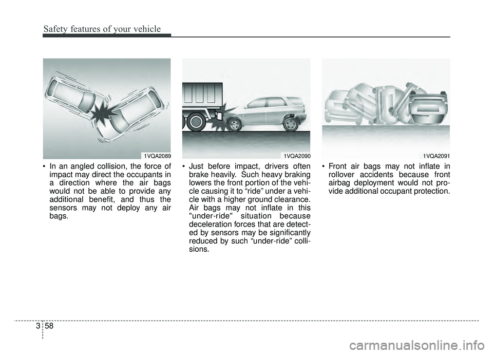 KIA SOUL 2015 Manual PDF Safety features of your vehicle
58
3
In an angled collision, the force of
impact may direct the occupants in
a direction where the air bags
would not be able to provide any
additional benefit, and th KIA SOUL 2015 Manual PDF Safety features of your vehicle
58
3
In an angled collision, the force of
impact may direct the occupants in
a direction where the air bags
would not be able to provide any
additional benefit, and th