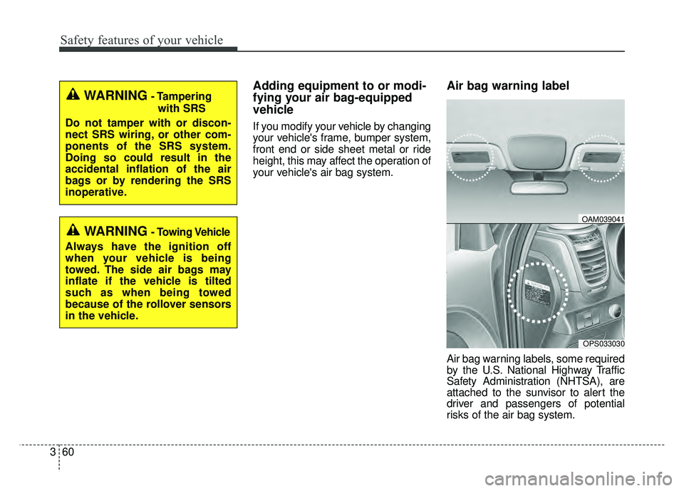 KIA SOUL 2015 Manual PDF Safety features of your vehicle
60
3
Adding equipment to or modi-
fying your air bag-equipped
vehicle
If you modify your vehicle by changing
your vehicles frame, bumper system,
front end or side shee KIA SOUL 2015 Manual PDF Safety features of your vehicle
60
3
Adding equipment to or modi-
fying your air bag-equipped
vehicle
If you modify your vehicle by changing
your vehicles frame, bumper system,
front end or side shee