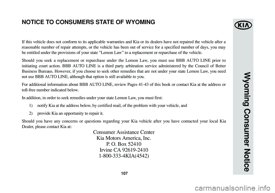KIA SOUL 2015 Warranty and Consumer Information Guide If this vehicle does not conform to its applicable warranties and Kia or its dealers have not repaired the vehicle after a
reasonable number of repair attempts, or the vehicle has been out of service KIA SOUL 2015 Warranty and Consumer Information Guide If this vehicle does not conform to its applicable warranties and Kia or its dealers have not repaired the vehicle after a
reasonable number of repair attempts, or the vehicle has been out of service