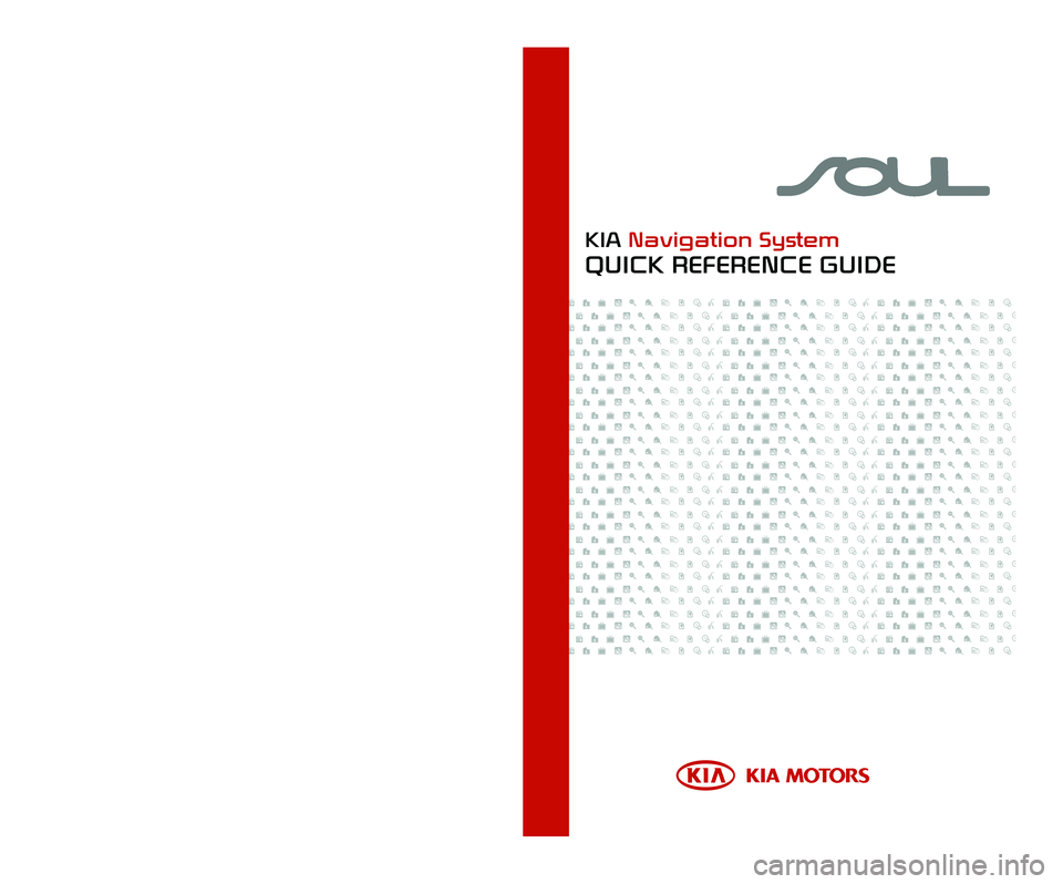 KIA SOUL 2014  Navigation System Quick Reference Guide 