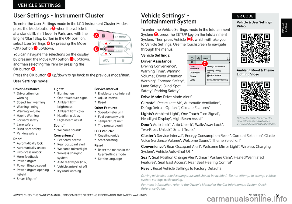 KIA SORENTO PHEV 2023 Features and Functions Guide 9 *IF EQUIPPEDALWAYS CHECK THE OWNER ’S MANUAL FOR COMPLETE OPER ATING INFORMATION AND SAFET Y WARNINGS
To enter the User Settings mode in the LCD Instrument Cluster Modes, press the Mode button A KIA SORENTO PHEV 2023 Features and Functions Guide 9 *IF EQUIPPEDALWAYS CHECK THE OWNER ’S MANUAL FOR COMPLETE OPER ATING INFORMATION AND SAFET Y WARNINGS
To enter the User Settings mode in the LCD Instrument Cluster Modes, press the Mode button A