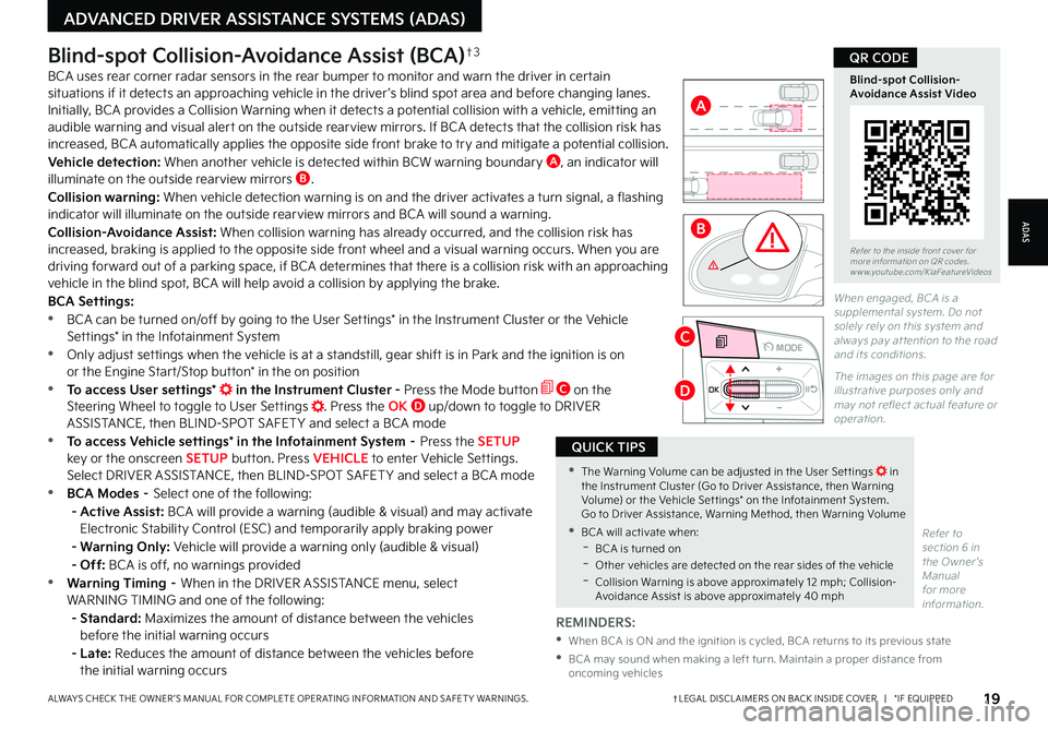 KIA SORENTO PHEV 2023 Features and Functions Guide 19†LEGAL DISCL AIMERS ON BACK INSIDE COVER | *IF EQUIPPEDALWAYS CHECK THE OWNER ’S MANUAL FOR COMPLETE OPER ATING INFORMATION AND SAFET Y WARNINGS
ADAS
Refer to the inside front cover for m KIA SORENTO PHEV 2023 Features and Functions Guide 19†LEGAL DISCL AIMERS ON BACK INSIDE COVER | *IF EQUIPPEDALWAYS CHECK THE OWNER ’S MANUAL FOR COMPLETE OPER ATING INFORMATION AND SAFET Y WARNINGS
ADAS
Refer to the inside front cover for m