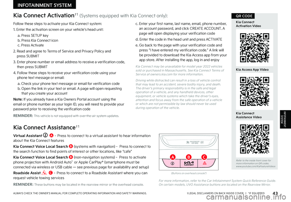 KIA SORENTO PHEV 2023 Features and Functions Guide 43†LEGAL DISCL AIMERS ON BACK INSIDE COVER | *IF EQUIPPEDALWAYS CHECK THE OWNER ’S MANUAL FOR COMPLETE OPER ATING INFORMATION AND SAFET Y WARNINGS
INFOTAINMENT SYSTEM
INFOTAINMENTSYSTEM
Kia KIA SORENTO PHEV 2023 Features and Functions Guide 43†LEGAL DISCL AIMERS ON BACK INSIDE COVER | *IF EQUIPPEDALWAYS CHECK THE OWNER ’S MANUAL FOR COMPLETE OPER ATING INFORMATION AND SAFET Y WARNINGS
INFOTAINMENT SYSTEM
INFOTAINMENTSYSTEM
Kia