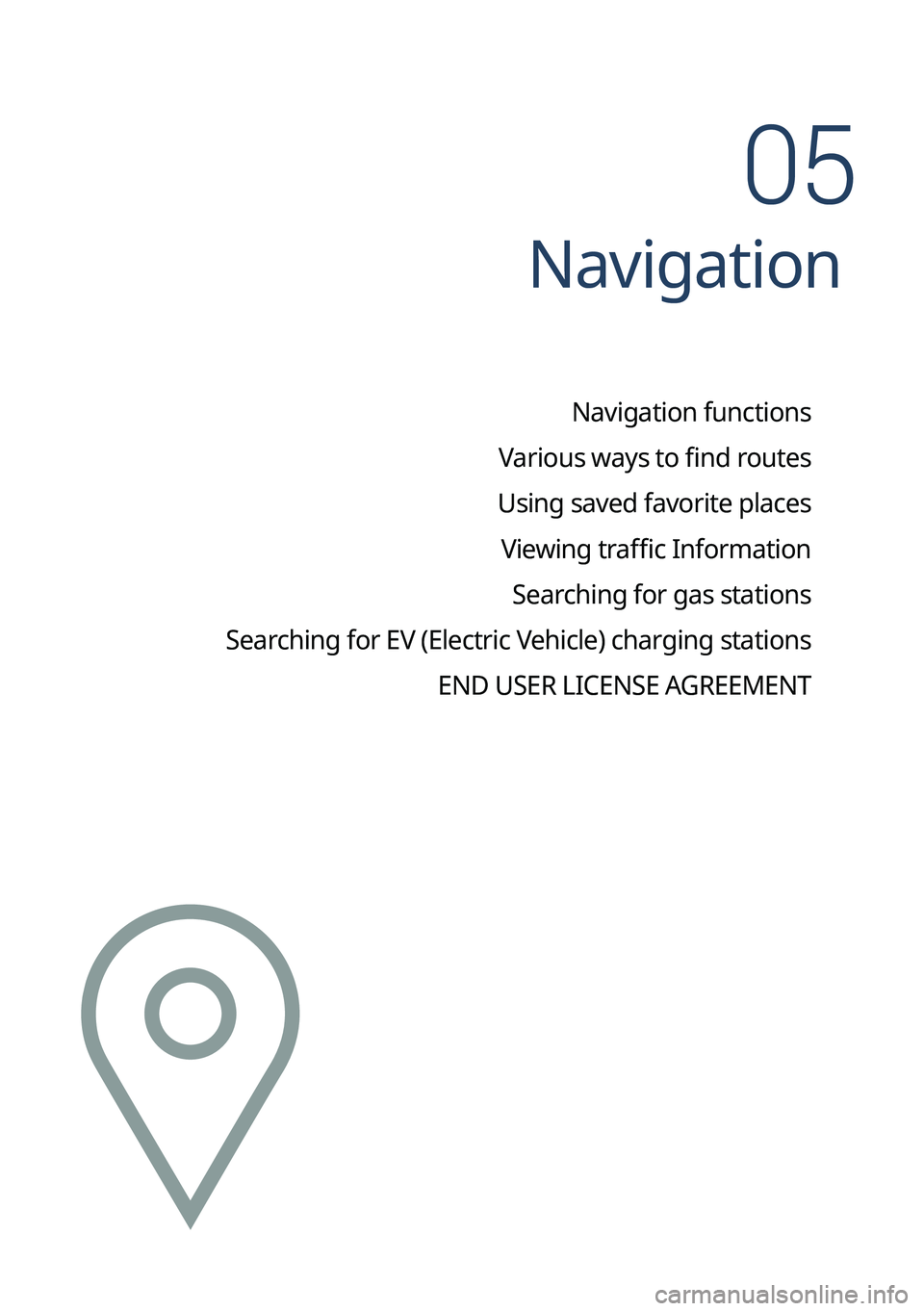 KIA SORENTO PHEV 2023 Navigation System Quick Reference Guide Navigation
Navigation functions
Various ways to find routes
Using saved favorite places Viewing traffic Information Searching for gas stations
Searching for EV (Electric Vehicle) charging stations EN KIA SORENTO PHEV 2023 Navigation System Quick Reference Guide Navigation
Navigation functions
Various ways to find routes
Using saved favorite places Viewing traffic Information Searching for gas stations
Searching for EV (Electric Vehicle) charging stations EN