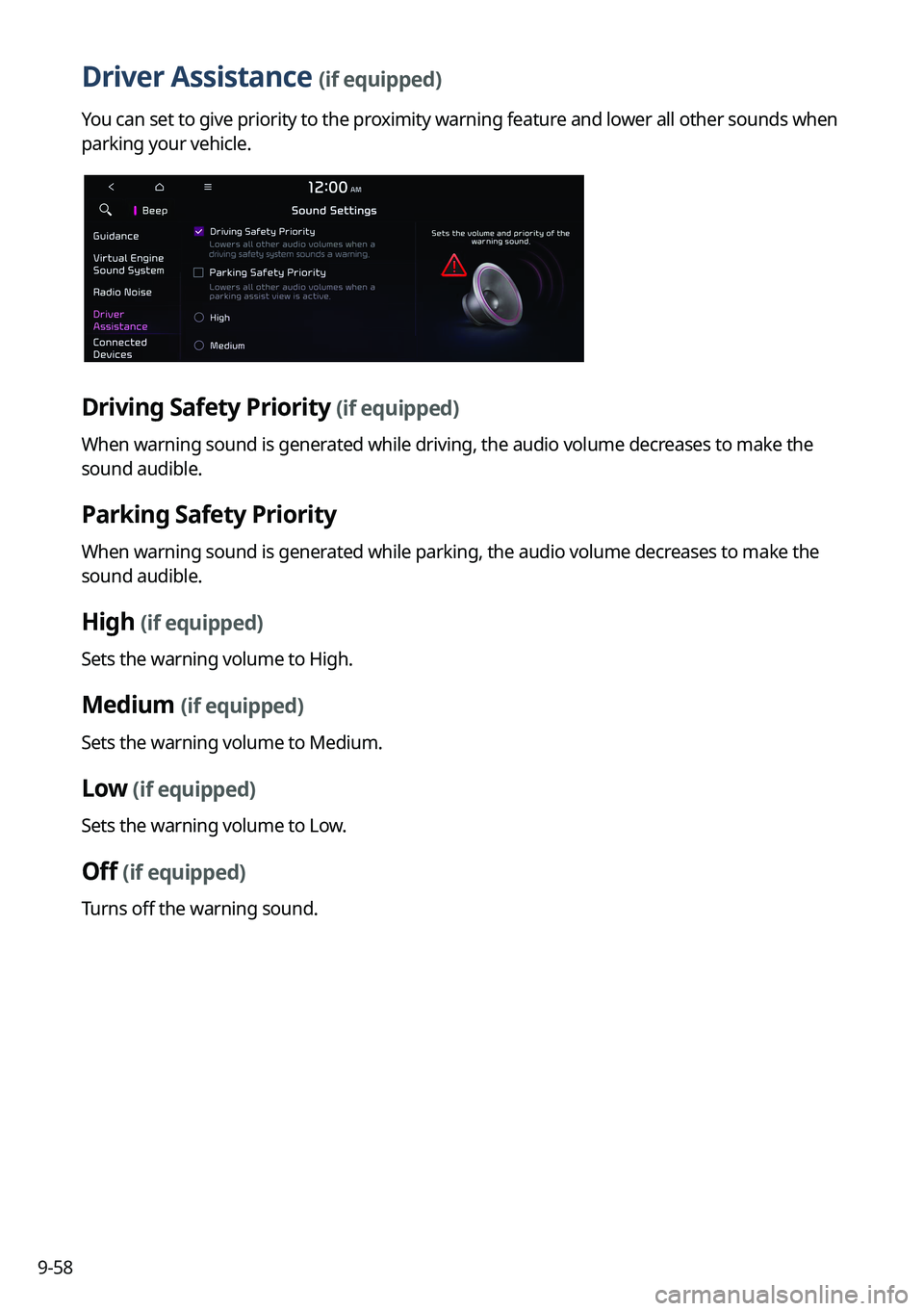 KIA SORENTO PHEV 2023 Navigation System Quick Reference Guide 9-58
Driver Assistance (if equipped)
You can set to give priority to the proximity warning feature and lower all other sounds when
parking your vehicle.
Driving Safety Priority (if equipped)
When war KIA SORENTO PHEV 2023 Navigation System Quick Reference Guide 9-58
Driver Assistance (if equipped)
You can set to give priority to the proximity warning feature and lower all other sounds when
parking your vehicle.
Driving Safety Priority (if equipped)
When war