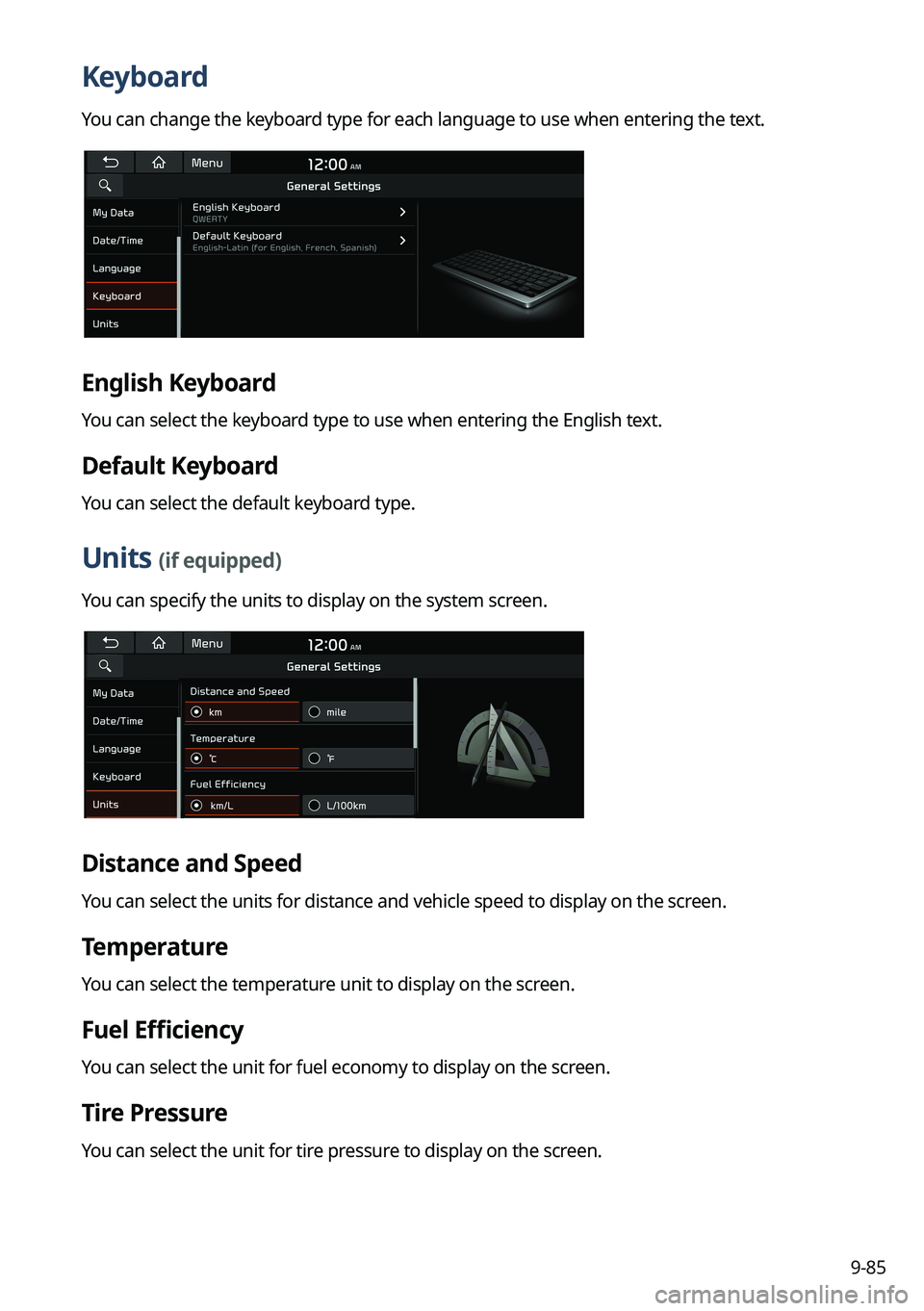 KIA SORENTO PHEV 2023 Navigation System Quick Reference Guide 9-85
Keyboard
You can change the keyboard type for each language to use when entering the text.
English Keyboard
You can select the keyboard type to use when entering the English text.
Default Keyboar KIA SORENTO PHEV 2023 Navigation System Quick Reference Guide 9-85
Keyboard
You can change the keyboard type for each language to use when entering the text.
English Keyboard
You can select the keyboard type to use when entering the English text.
Default Keyboar