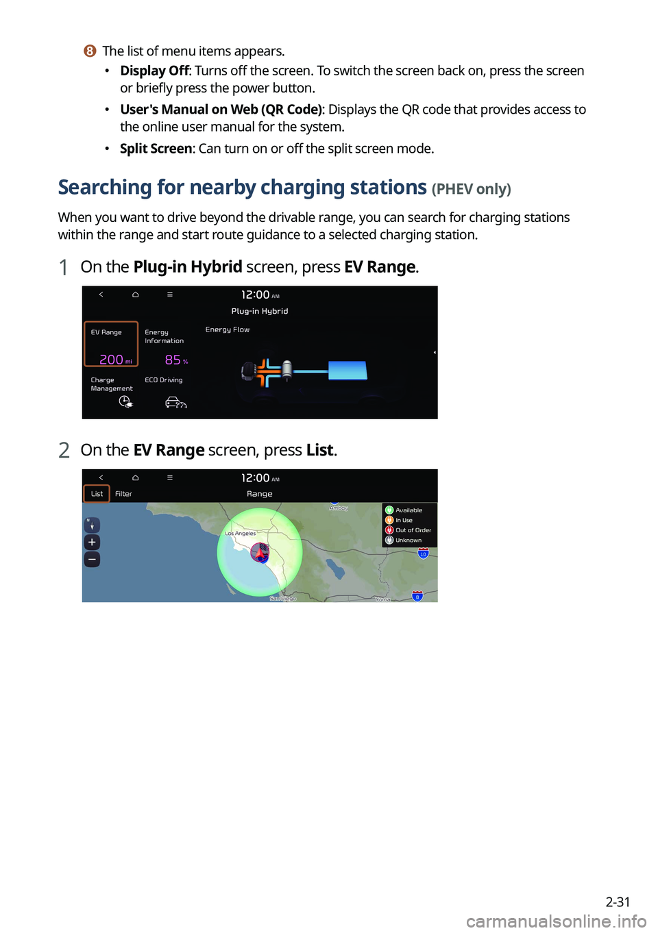 KIA SORENTO PHEV 2023  Navigation System Quick Reference Guide 2-31
h h The list of menu items appears.
 Display Off: Turns off the screen. To switch the screen back on, press the screen 
or briefly press the power button.
 User's Manual on Web (QR 