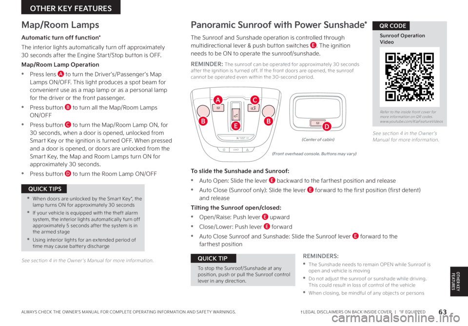 KIA SORENTO PHEV 2022 Features and Functions Guide 63†LEGAL DISCL AIMERS ON BACK INSIDE COVER | *IF EQUIPPEDALWAYS CHECK THE OWNER ’S MANUAL FOR COMPLETE OPER ATING INFORMATION AND SAFET Y WARNINGS .
See section 4 in the Owner ’s Manual for KIA SORENTO PHEV 2022 Features and Functions Guide 63†LEGAL DISCL AIMERS ON BACK INSIDE COVER | *IF EQUIPPEDALWAYS CHECK THE OWNER ’S MANUAL FOR COMPLETE OPER ATING INFORMATION AND SAFET Y WARNINGS .
See section 4 in the Owner ’s Manual for