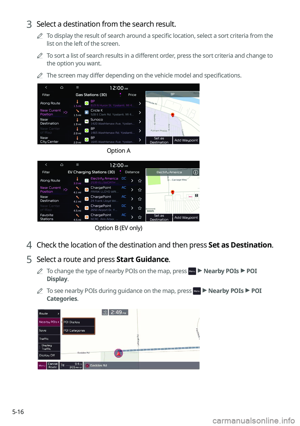 KIA SORENTO PHEV 2022  Navigation System Quick Reference Guide 5-16
3 Select a destination from the search result.
0000
A
To display the result of search around a specific location, select a sort criteria from the 
list on the left of the screen.
0000
A
To sort a