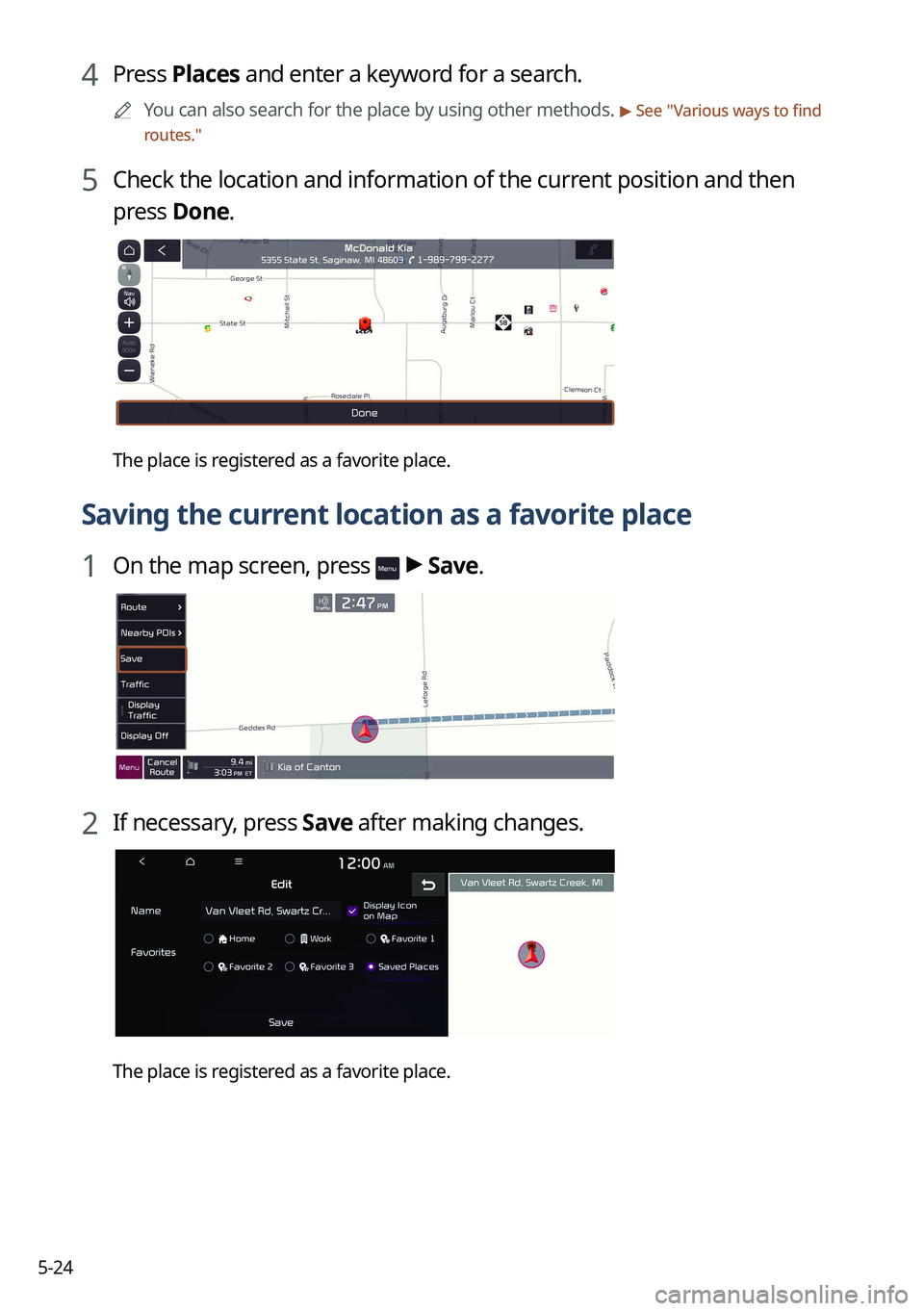 KIA SORENTO PHEV 2022 Navigation System Quick Reference Guide 5-24
4 Press Places and enter a keyword for a search.
0000
A
You can also search for the place by using other methods. > See "Various ways to find
routes."
5 Check the location and informatio KIA SORENTO PHEV 2022 Navigation System Quick Reference Guide 5-24
4 Press Places and enter a keyword for a search.
0000
A
You can also search for the place by using other methods. > See "Various ways to find
routes."
5 Check the location and informatio