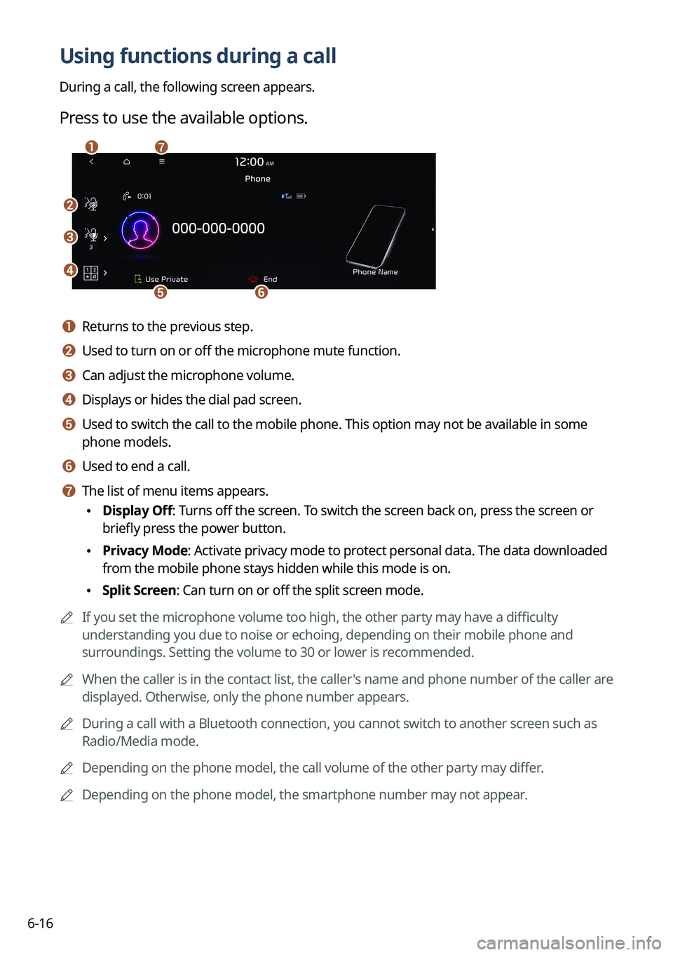 KIA SORENTO PHEV 2022 Navigation System Quick Reference Guide 6-16
Using functions during a call
During a call, the following screen appears.
Press to use the available options.
\037
\036
\035
\034\033
\032\031
a a Returns to the previous step.
b b Used to turn KIA SORENTO PHEV 2022 Navigation System Quick Reference Guide 6-16
Using functions during a call
During a call, the following screen appears.
Press to use the available options.
\037
\036
\035
\034\033
\032\031
a a Returns to the previous step.
b b Used to turn