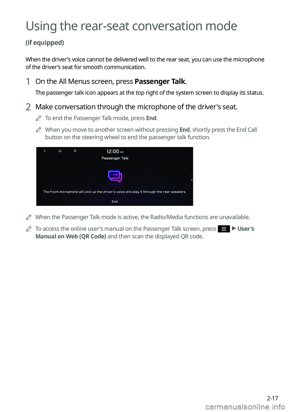KIA SORENTO PHEV 2022 Navigation System Quick Reference Guide 2-17
Using the rear-seat conversation mode
(if equipped)
When the driver's voice cannot be delivered well to the rear seat, you can use the microphone
of the driver's seat for smooth communi KIA SORENTO PHEV 2022 Navigation System Quick Reference Guide 2-17
Using the rear-seat conversation mode
(if equipped)
When the driver's voice cannot be delivered well to the rear seat, you can use the microphone
of the driver's seat for smooth communi