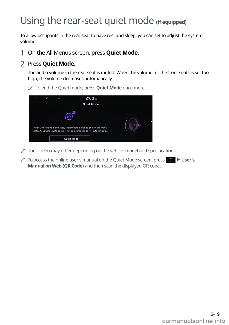 KIA SORENTO PHEV 2022 Navigation System Quick Reference Guide 2-19
Using the rear-seat quiet mode (if equipped)
To allow occupants in the rear seat to have rest and sleep, you can set to adjust the system
volume.
1 On the All Menus screen, press Quiet Mode.
2 P KIA SORENTO PHEV 2022 Navigation System Quick Reference Guide 2-19
Using the rear-seat quiet mode (if equipped)
To allow occupants in the rear seat to have rest and sleep, you can set to adjust the system
volume.
1 On the All Menus screen, press Quiet Mode.
2 P