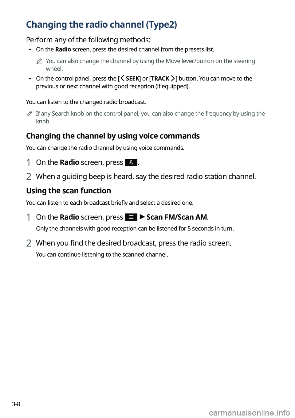KIA SORENTO PHEV 2022 Navigation System Quick Reference Guide 3-8
Changing the radio channel (Type2)
Perform any of the following methods:
\225On the Radio screen, press the desired channel from the presets list.
0000
A
You can also change the channel by using KIA SORENTO PHEV 2022 Navigation System Quick Reference Guide 3-8
Changing the radio channel (Type2)
Perform any of the following methods:
\225On the Radio screen, press the desired channel from the presets list.
0000
A
You can also change the channel by using