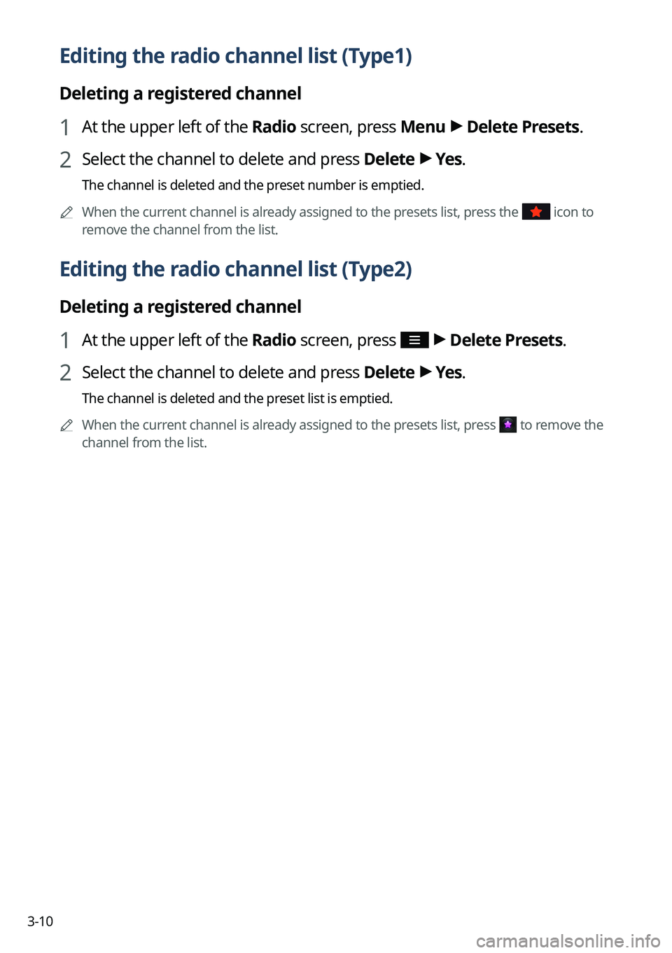 KIA SORENTO PHEV 2022 Navigation System Quick Reference Guide 3-10
Editing the radio channel list (Type1)
Deleting a registered channel
1 At the upper left of the Radio screen, press Menu >
Delete Presets.
2 Select the channel to delete and press Delete >
Yes KIA SORENTO PHEV 2022 Navigation System Quick Reference Guide 3-10
Editing the radio channel list (Type1)
Deleting a registered channel
1 At the upper left of the Radio screen, press Menu >
Delete Presets.
2 Select the channel to delete and press Delete >
Yes