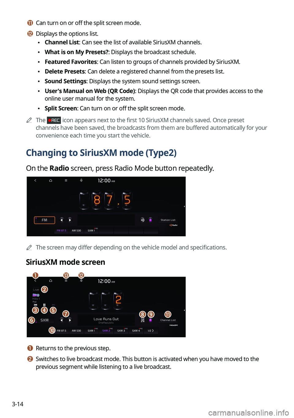 KIA SORENTO PHEV 2022 Navigation System Quick Reference Guide 3-14
k k Can turn on or off the split screen mode.
l l Displays the options list.
\225Channel List: Can see the list of available SiriusXM channels.
\225What is on My Presets?: Displays the broadcas KIA SORENTO PHEV 2022 Navigation System Quick Reference Guide 3-14
k k Can turn on or off the split screen mode.
l l Displays the options list.
\225Channel List: Can see the list of available SiriusXM channels.
\225What is on My Presets?: Displays the broadcas