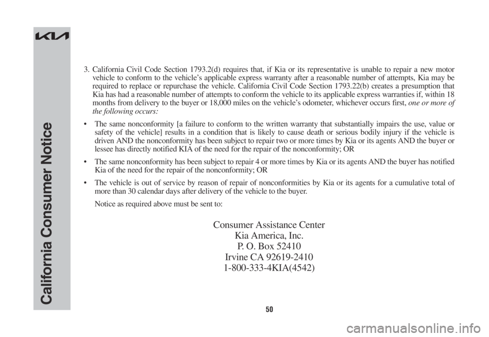 KIA SORENTO PHEV 2022 Warranty and Consumer Information Guide 50California Consumer Notice
3. California Civil Code Section 1793.2(d) requires that, if Kia or its representative is unable to repair a new motor
vehicle to conform to the vehicle’s applicable ex KIA SORENTO PHEV 2022 Warranty and Consumer Information Guide 50California Consumer Notice
3. California Civil Code Section 1793.2(d) requires that, if Kia or its representative is unable to repair a new motor
vehicle to conform to the vehicle’s applicable ex