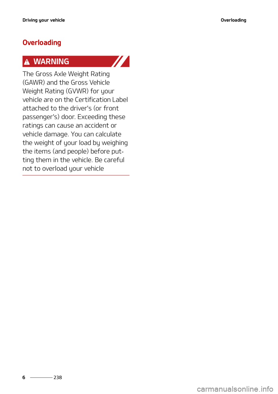 KIA SORENTO HYBRID 2022  Owners Manual �%�S�J�W�J�O�H��Z�P�V�S��W�F�I�J�D�M�F
���
�
�0�W�F�S�M�P�B�E�J�O�H
�0�W�F�S�M�P�B�E�J�O�H
�8�" �3 �/ �* �/ �(
�5�I�F��(�S�P�T�T��"�Y�M�F��8�F�J�H�I�U��3�B�U�J�O�H�
�	�(�"�8�3�
��B�O�E��U