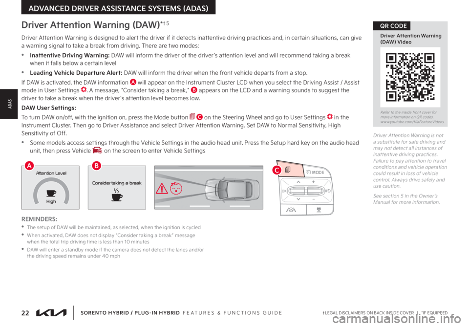 KIA SORENTO HYBRID 2022  Features and Functions Guide 22†LEGAL DISCL AIMERS ON BACK INSIDE COVER   |   *IF EQUIPPEDSORENTO HYBRID / PLUG-IN HYBRID  FEATURES & FUNCTIONS GUIDE
ADVANCED DRIVER ASSISTANCE SYSTEMS (ADAS)
Driver At tention Warning is not a 