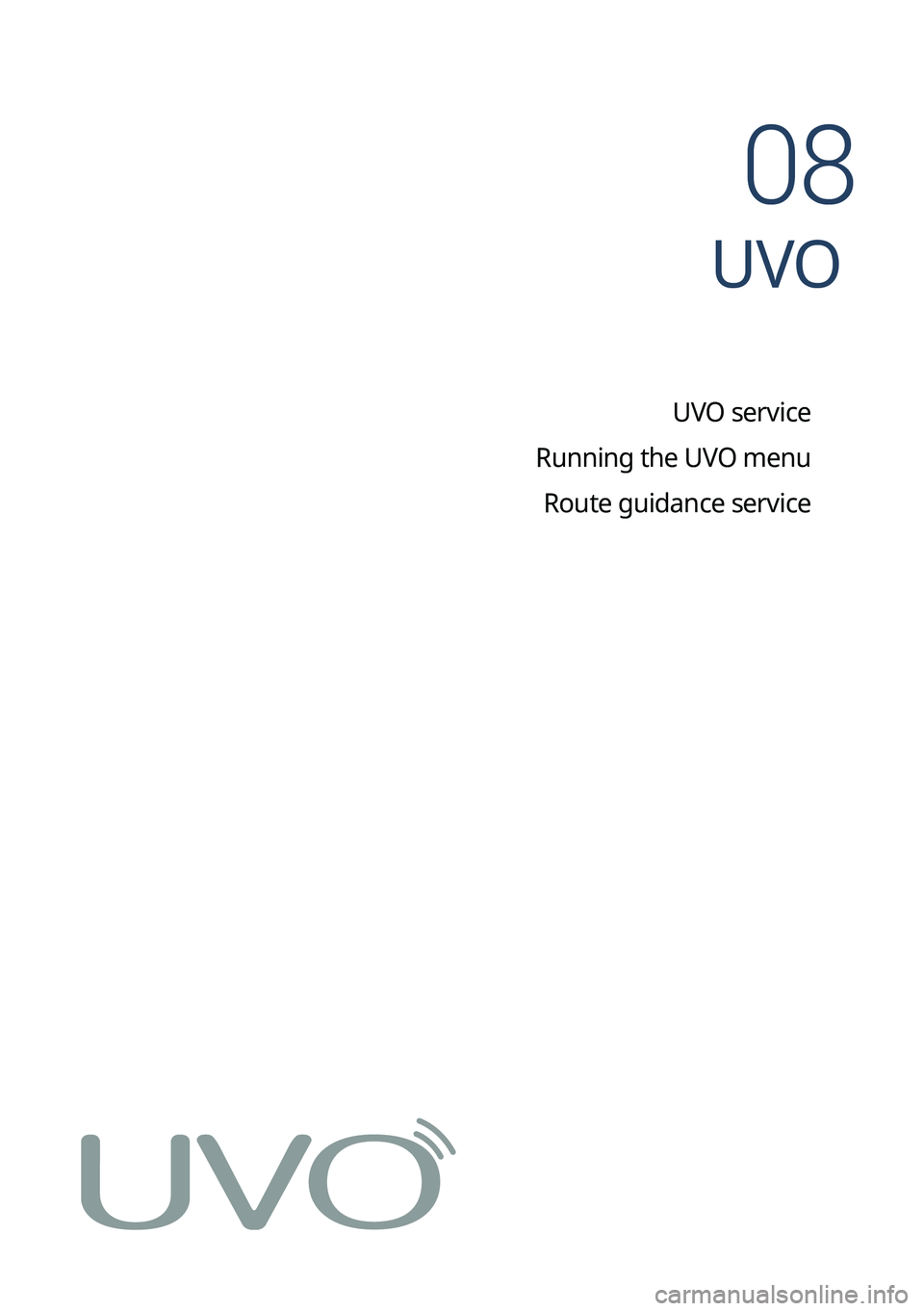 KIA SORENTO HYBRID 2022  Navigation System Quick Reference Guide UVO
UVO service
Running the UVO menu Route guidance service 
08   