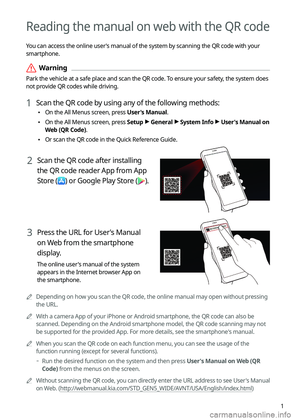 KIA SORENTO HYBRID 2022 Navigation System Quick Reference Guide 1
Reading the manual on web with the QR code
You can access the online user's manual of the system by scanning the QR code with your
smartphone.
\335Warning
Park the vehicle at a safe place and KIA SORENTO HYBRID 2022 Navigation System Quick Reference Guide 1
Reading the manual on web with the QR code
You can access the online user's manual of the system by scanning the QR code with your
smartphone.
\335Warning
Park the vehicle at a safe place and
