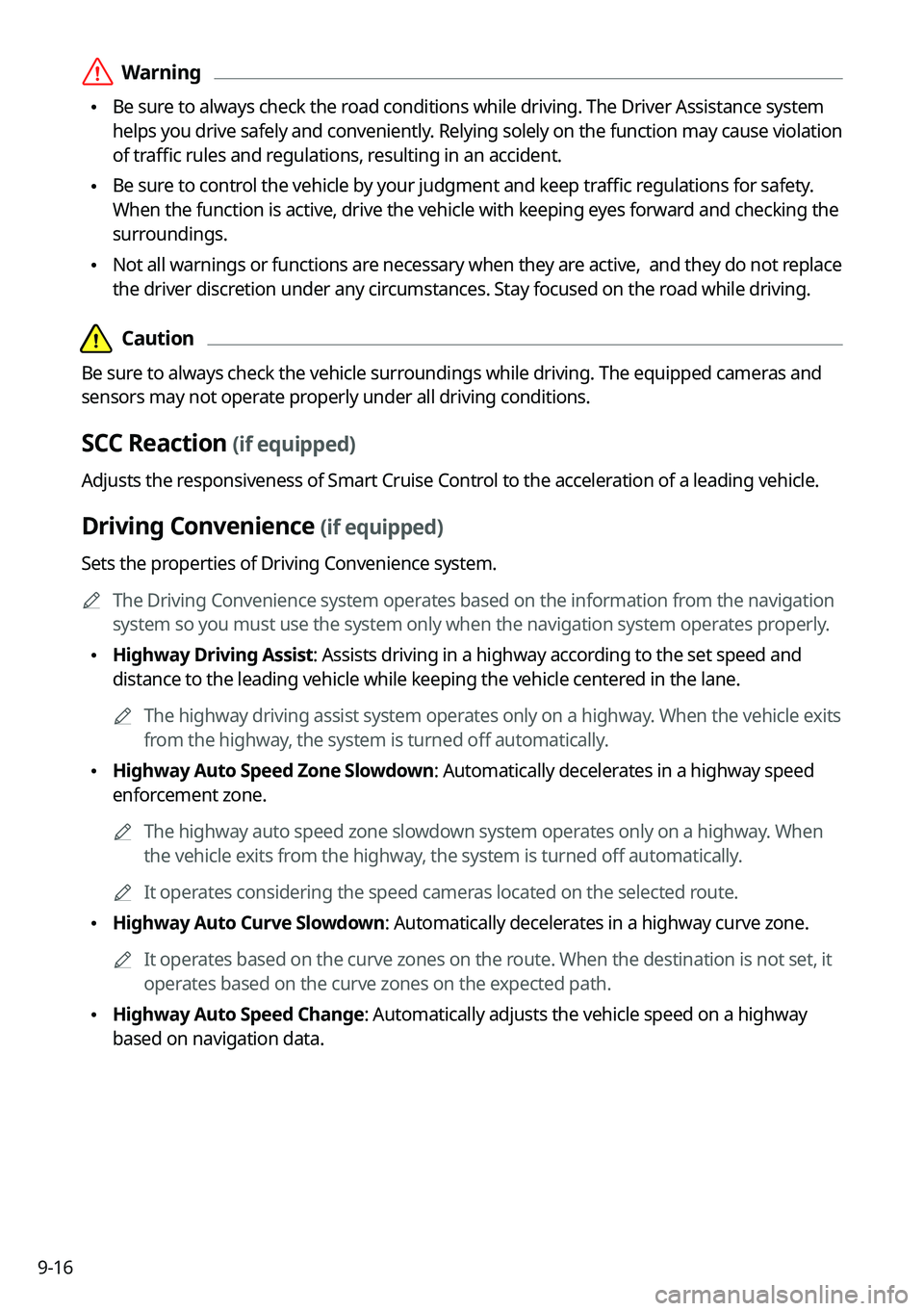 KIA SORENTO HYBRID 2022 Navigation System Quick Reference Guide 9-16
\335Warning
\225Be sure to always check the road conditions while driving. The Driver Assistance system
helps you drive safely and conveniently. Relying solely on the function may cause violat KIA SORENTO HYBRID 2022 Navigation System Quick Reference Guide 9-16
\335Warning
\225Be sure to always check the road conditions while driving. The Driver Assistance system
helps you drive safely and conveniently. Relying solely on the function may cause violat